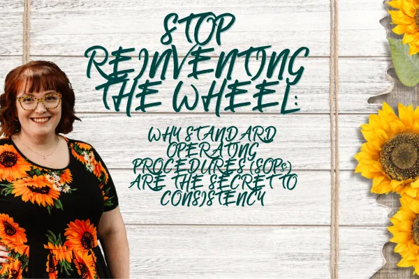Stop Reinventing the Wheel: Why Standard Operating Procedures (SOPs) Are the Secret to Consistency
