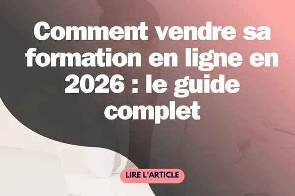 Comment vendre sa formation en ligne en 2026 — Guide complet