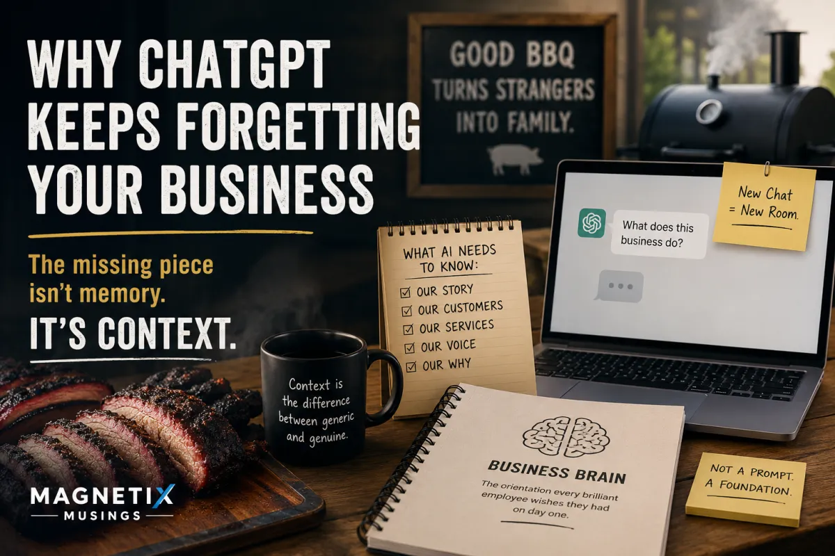 Why ChatGPT Keeps Forgetting Your Business (And Why It Isn't Actually Its Fault)
