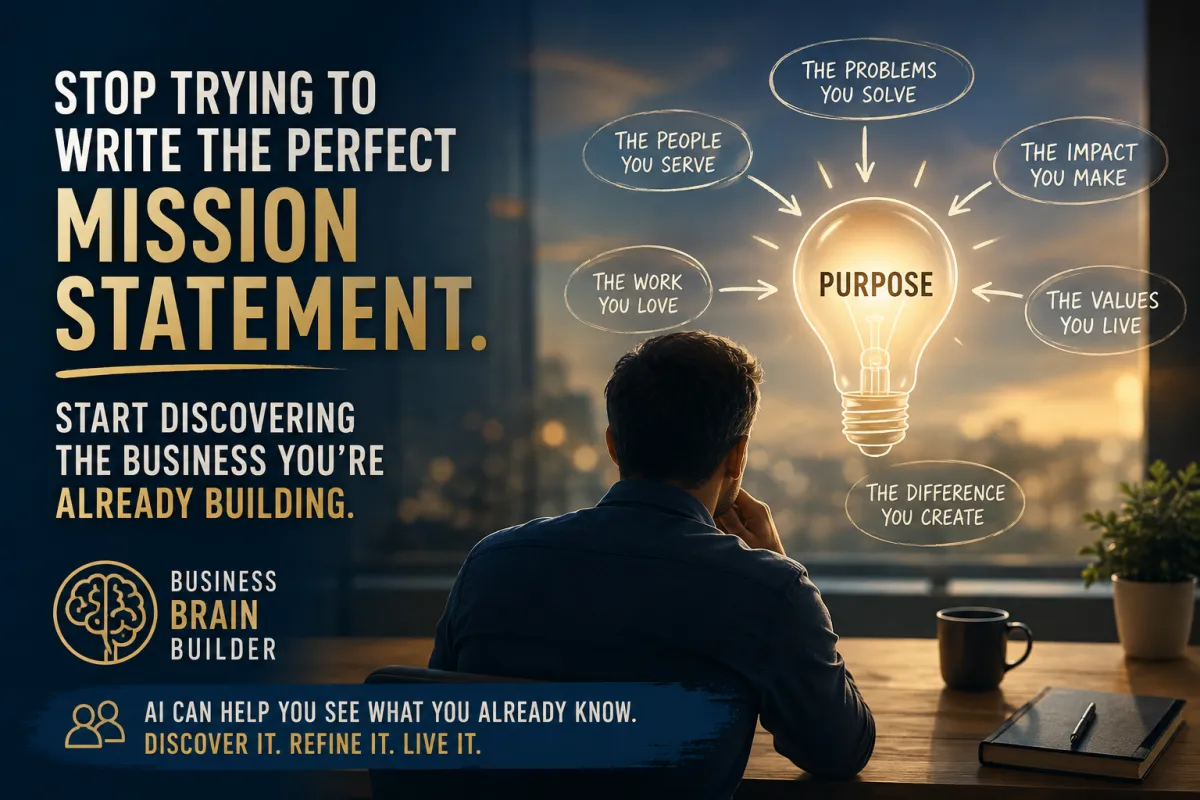 Stop Trying to Write the Perfect Mission Statement -Start Discovering the Business You're Already Building