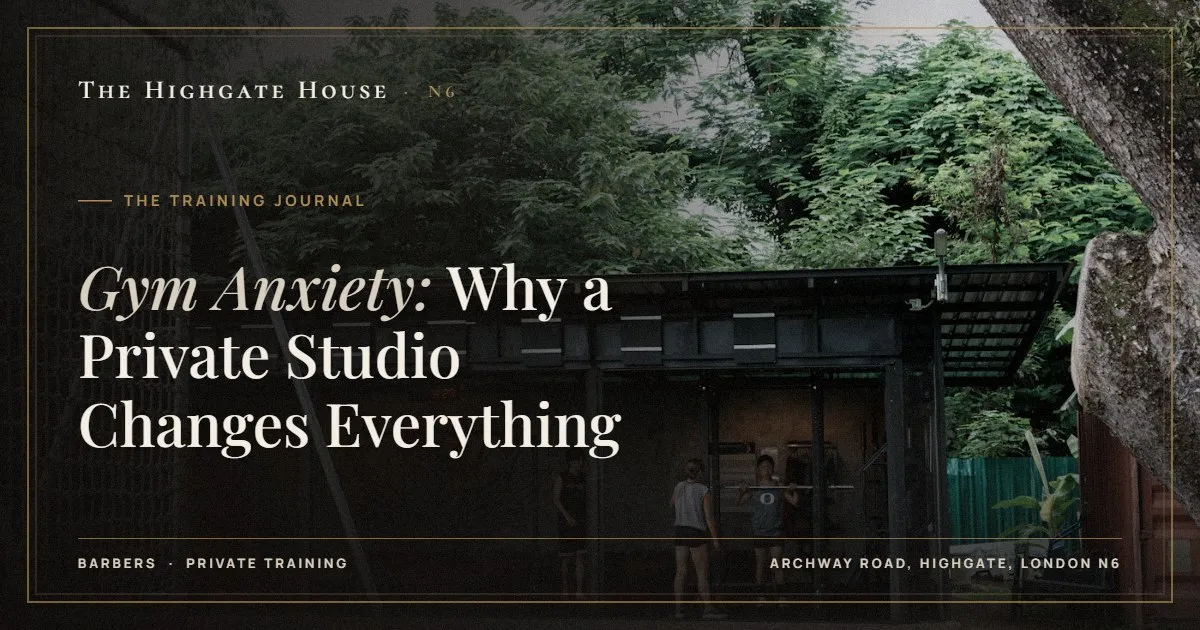 Gym Anxiety: Why a Private Studio Changes Everything - The Training Journal, The Highgate House, Highgate N6