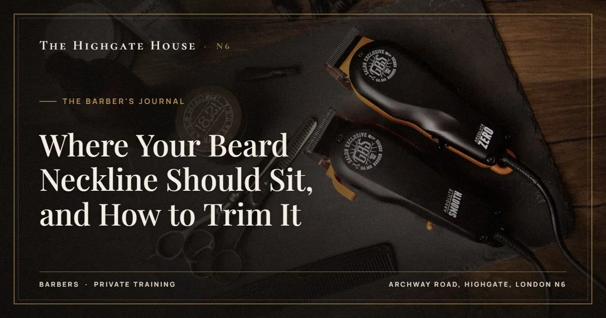 Where Your Beard Neckline Should Sit, and How to Trim It - The Barber's Journal, The Highgate House, Highgate N6