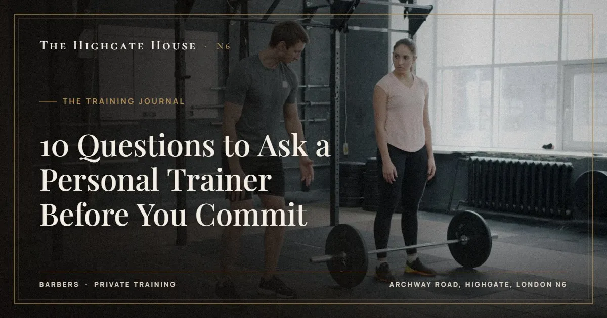 10 Questions to Ask a Personal Trainer Before You Commit - The Training Journal, The Highgate House, Highgate N6