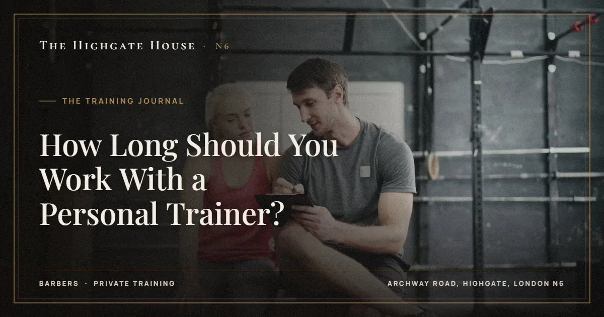 How Long Should You Work With a Personal Trainer? - The Training Journal, The Highgate House, Highgate N6