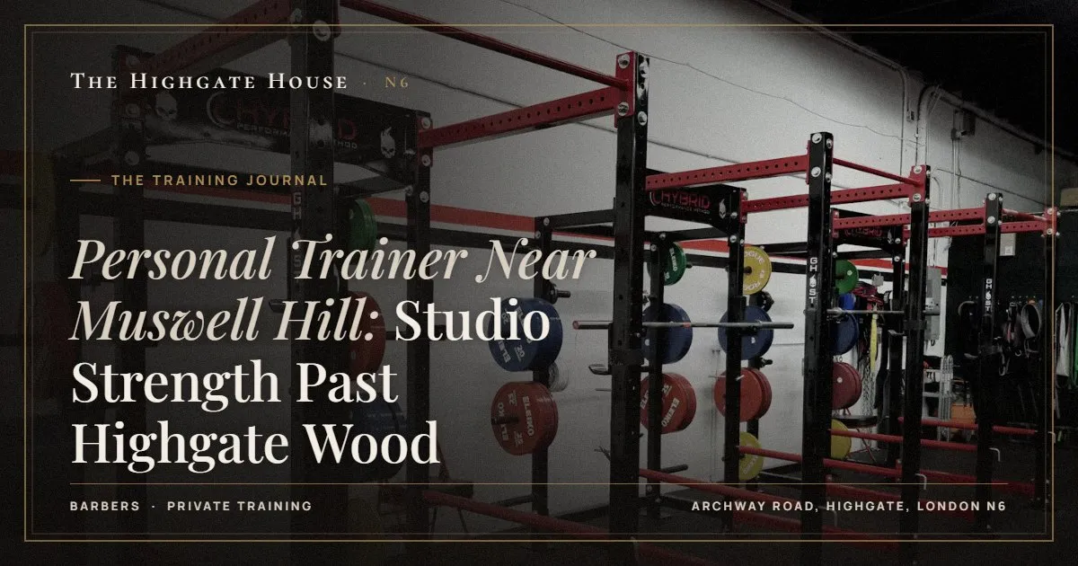 Personal Trainer Near Muswell Hill: Studio Strength Past Highgate Wood - The Training Journal, The Highgate House, Highgate N6