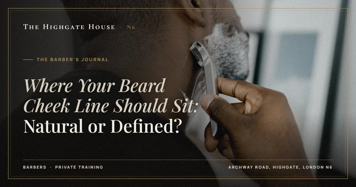 Where Your Beard Cheek Line Should Sit: Natural or Defined? - The Barber's Journal, The Highgate House, Highgate N6