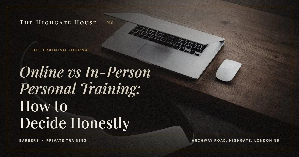 Online vs In-Person Personal Training: How to Decide Honestly - The Training Journal, The Highgate House, Highgate N6