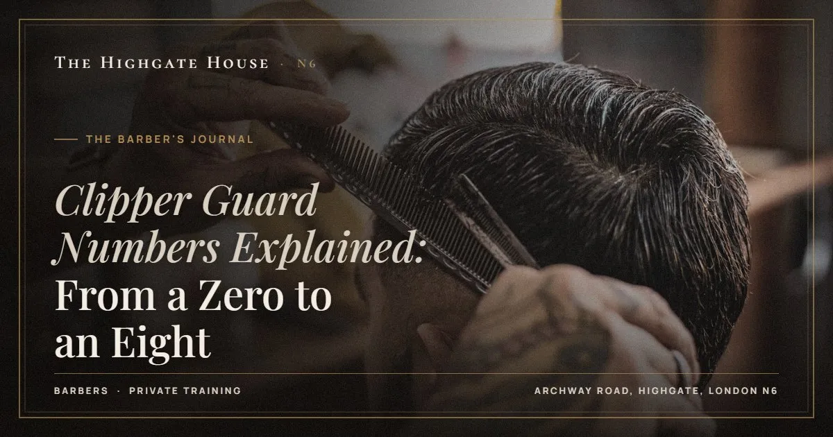 Clipper Guard Numbers Explained: From a Zero to an Eight - The Barber's Journal, The Highgate House, Highgate N6