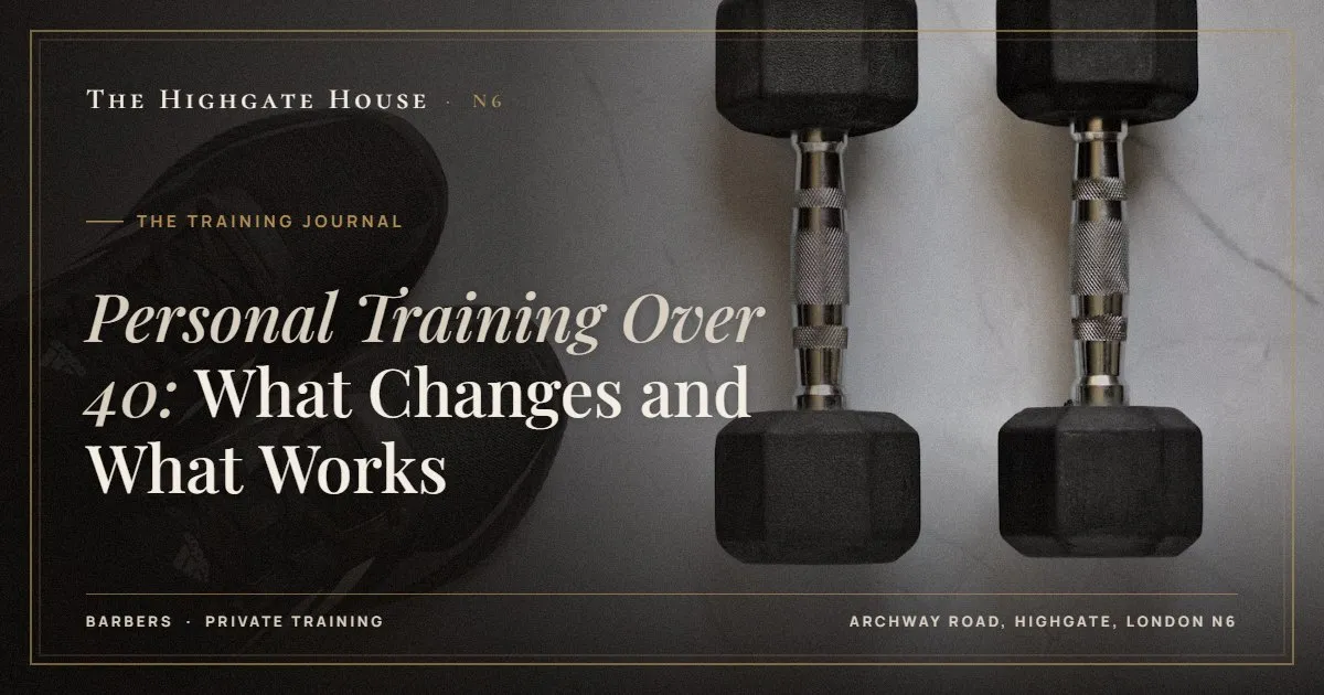 Personal Training Over 40: What Changes and What Works - The Training Journal, The Highgate House, Highgate N6