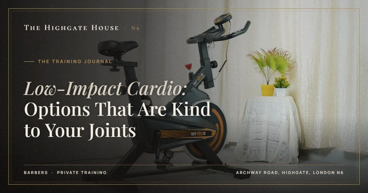 Low-Impact Cardio: Options That Are Kind to Your Joints - The Training Journal, The Highgate House, Highgate N6