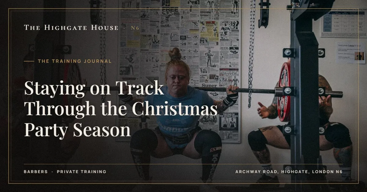 Staying on Track Through the Christmas Party Season - The Training Journal, The Highgate House, Highgate N6