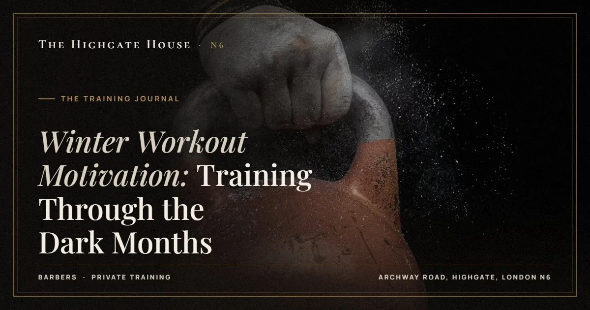 Winter Workout Motivation: Training Through the Dark Months - The Training Journal, The Highgate House, Highgate N6