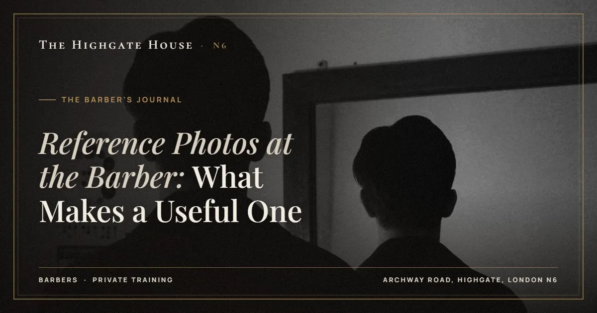 Reference Photos at the Barber: What Makes a Useful One - The Barber's Journal, The Highgate House, Highgate N6