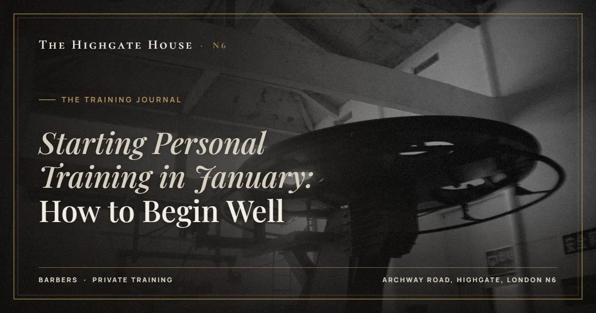 Starting Personal Training in January: How to Begin Well - The Training Journal, The Highgate House, Highgate N6