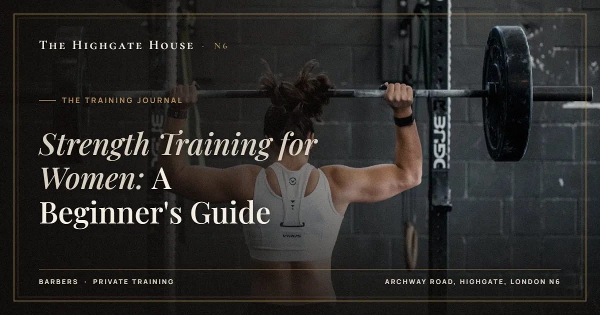 Strength Training for Women: A Beginner's Guide - The Training Journal, The Highgate House, Highgate N6