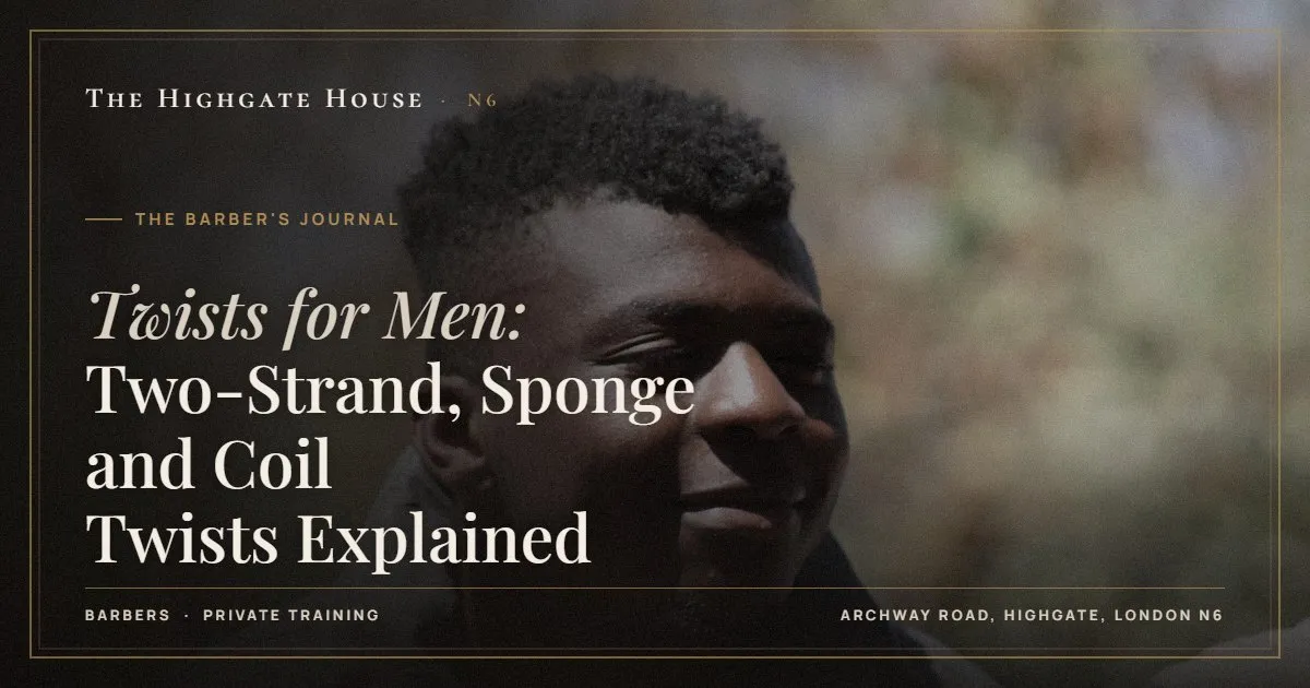 Twists for Men: Two-Strand, Sponge and Coil Twists Explained - The Barber's Journal, The Highgate House, Highgate N6