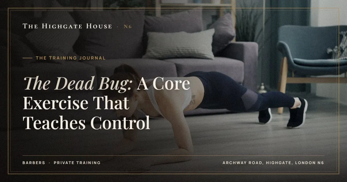 The Dead Bug: A Core Exercise That Teaches Control - The Training Journal, The Highgate House, Highgate N6
