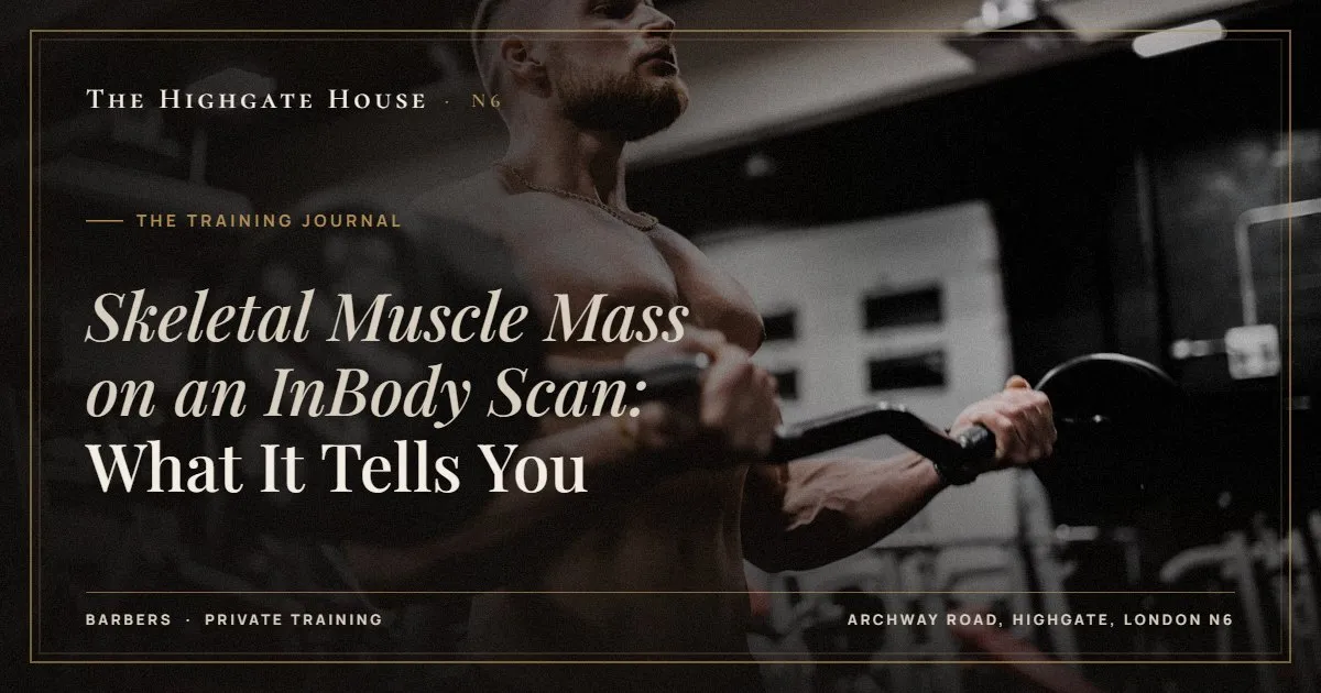 Skeletal Muscle Mass on an InBody Scan: What It Tells You - The Training Journal, The Highgate House, Highgate N6