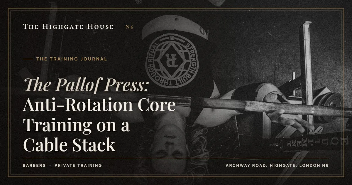 The Pallof Press: Anti-Rotation Core Training on a Cable Stack - The Training Journal, The Highgate House, Highgate N6