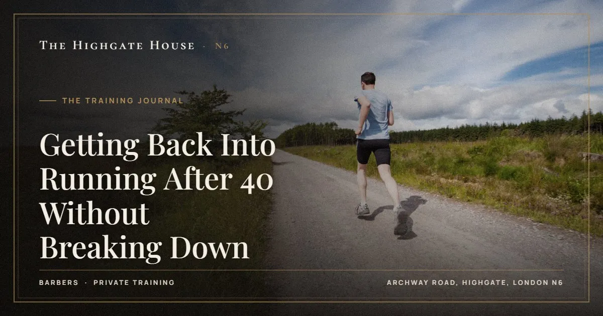 Getting Back Into Running After 40 Without Breaking Down - The Training Journal, The Highgate House, Highgate N6