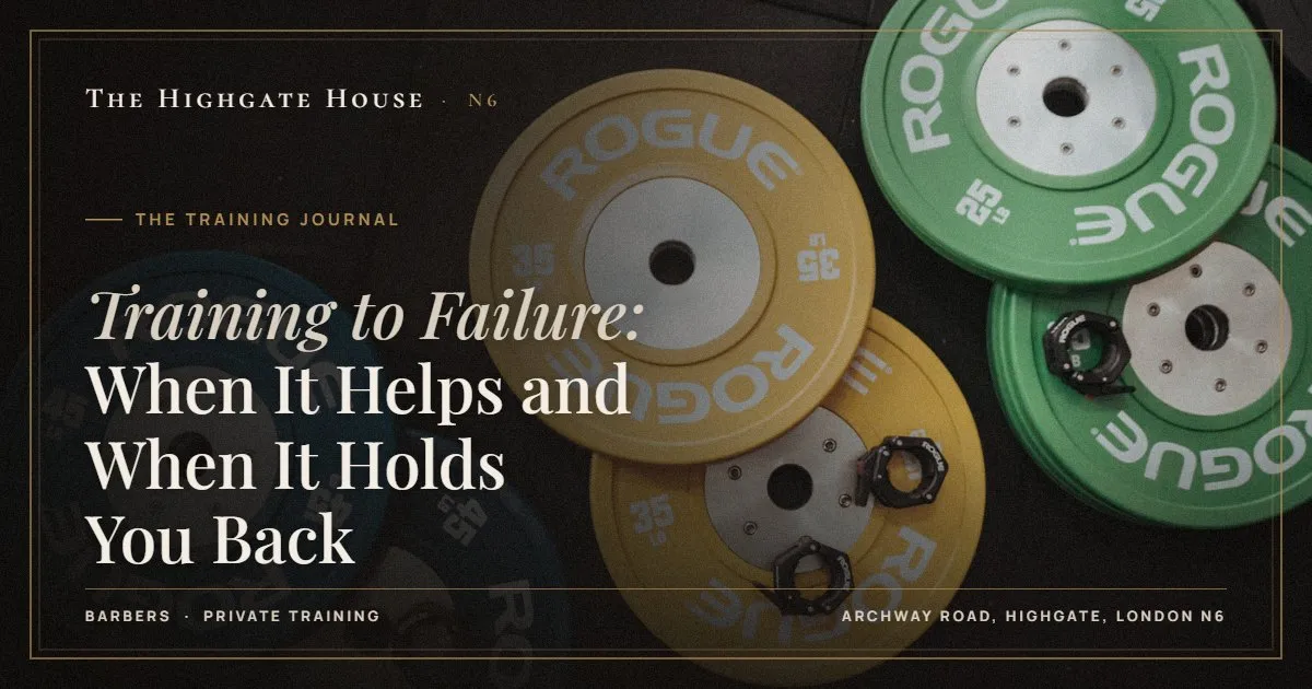 Training to Failure: When It Helps and When It Holds You Back - The Training Journal, The Highgate House, Highgate N6