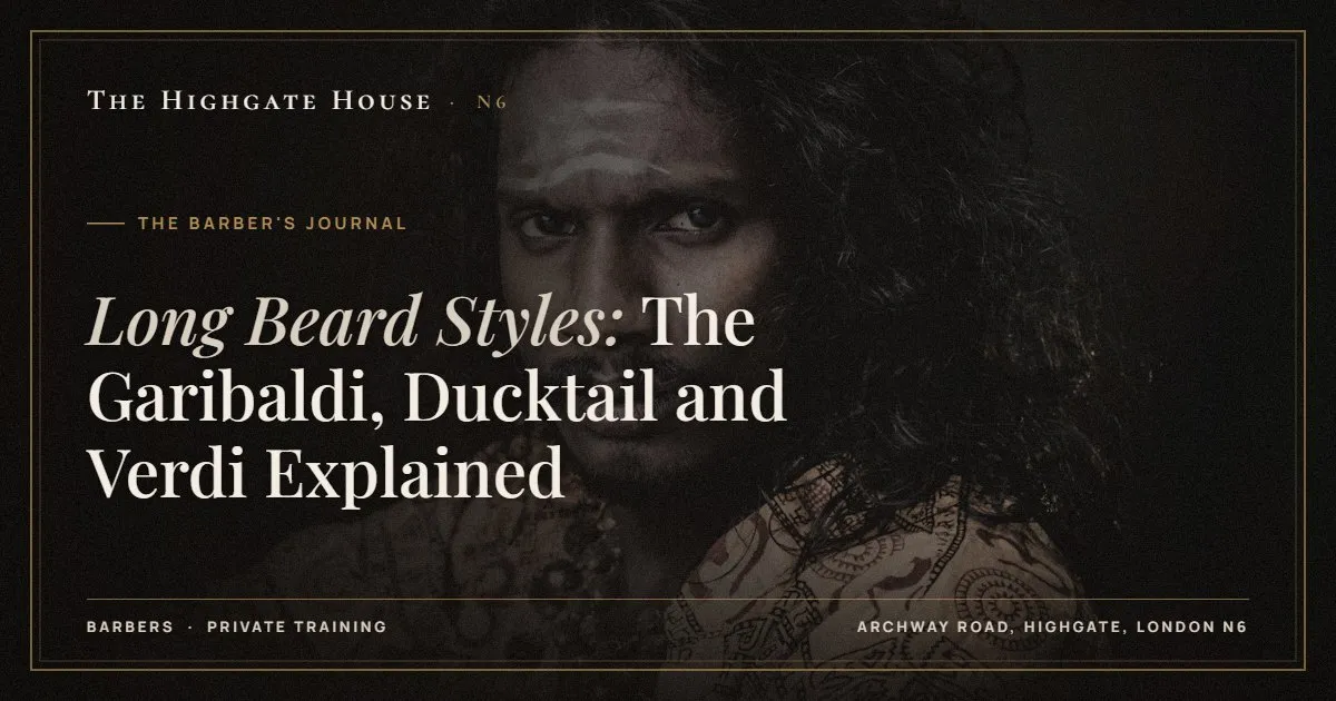 Long Beard Styles: The Garibaldi, Ducktail and Verdi Explained - The Barber's Journal, The Highgate House, Highgate N6