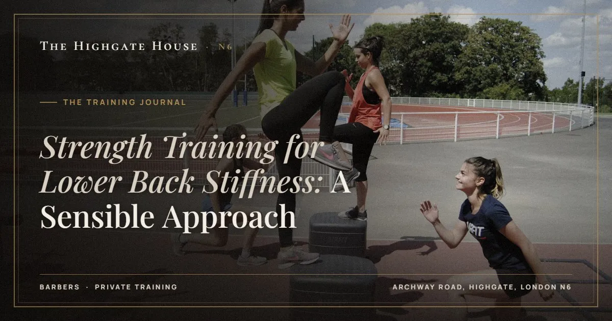 Strength Training for Lower Back Stiffness: A Sensible Approach - The Training Journal, The Highgate House, Highgate N6