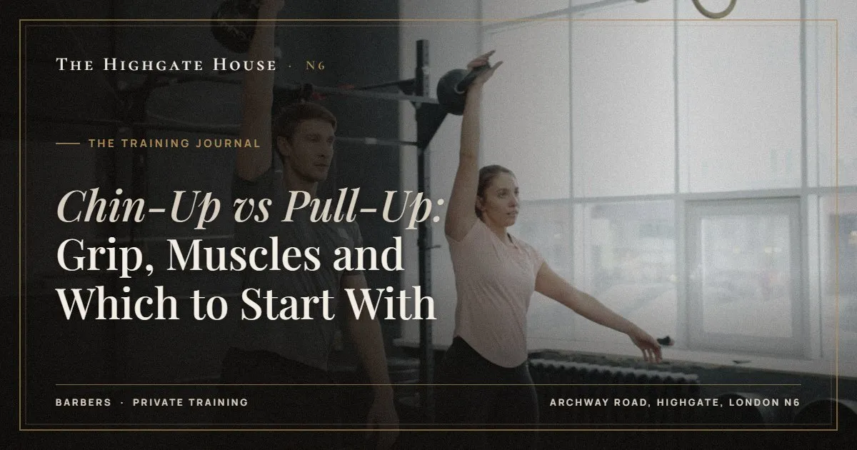 Chin-Up vs Pull-Up: Grip, Muscles and Which to Start With - The Training Journal, The Highgate House, Highgate N6