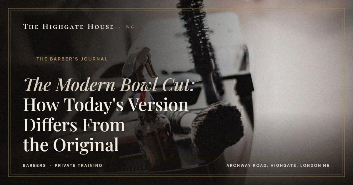 The Modern Bowl Cut: How Today's Version Differs From the Original - The Barber's Journal, The Highgate House, Highgate N6