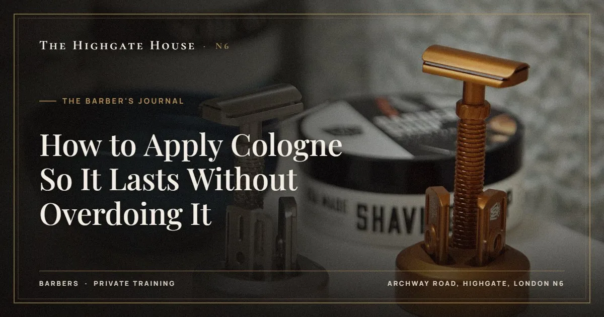 How to Apply Cologne So It Lasts Without Overdoing It - The Barber's Journal, The Highgate House, Highgate N6