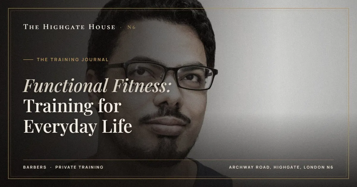 Functional Fitness: Training for Everyday Life - The Training Journal, The Highgate House, Highgate N6