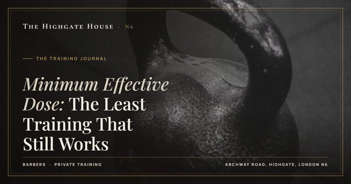Minimum Effective Dose: The Least Training That Still Works - The Training Journal, The Highgate House, Highgate N6