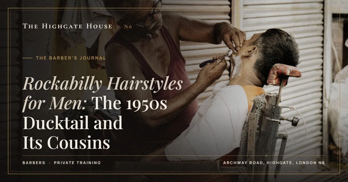 Rockabilly Hairstyles for Men: The 1950s Ducktail and Its Cousins - The Barber's Journal, The Highgate House, Highgate N6