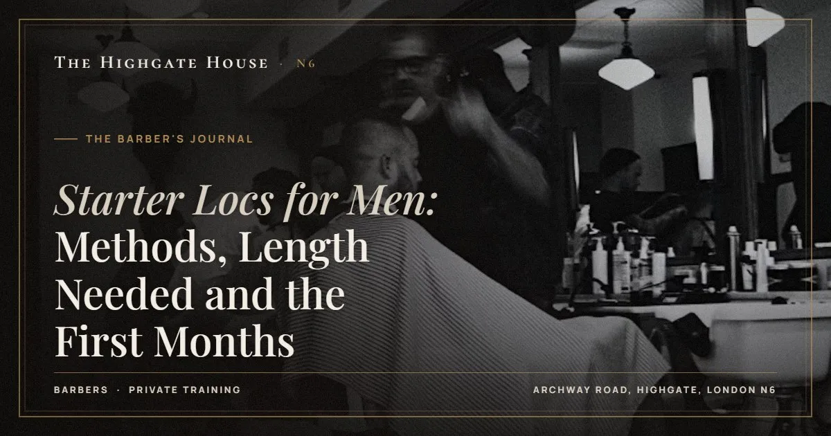 Starter Locs for Men: Methods, Length Needed and the First Months - The Barber's Journal, The Highgate House, Highgate N6