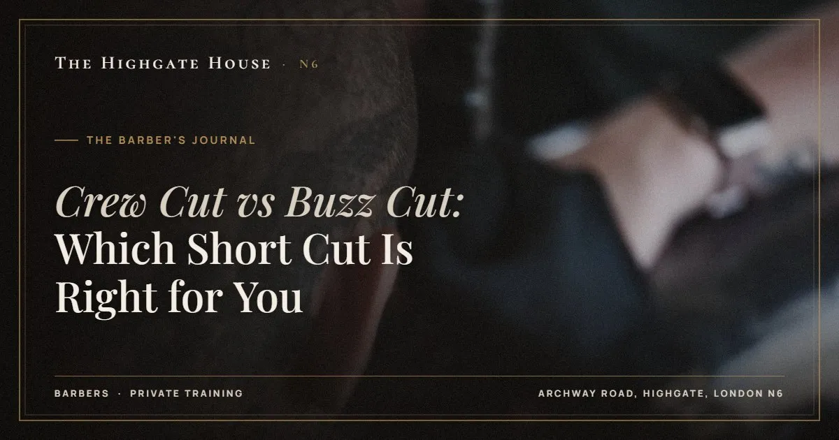 Crew Cut vs Buzz Cut: Which Short Cut Is Right for You - The Barber's Journal, The Highgate House, Highgate N6