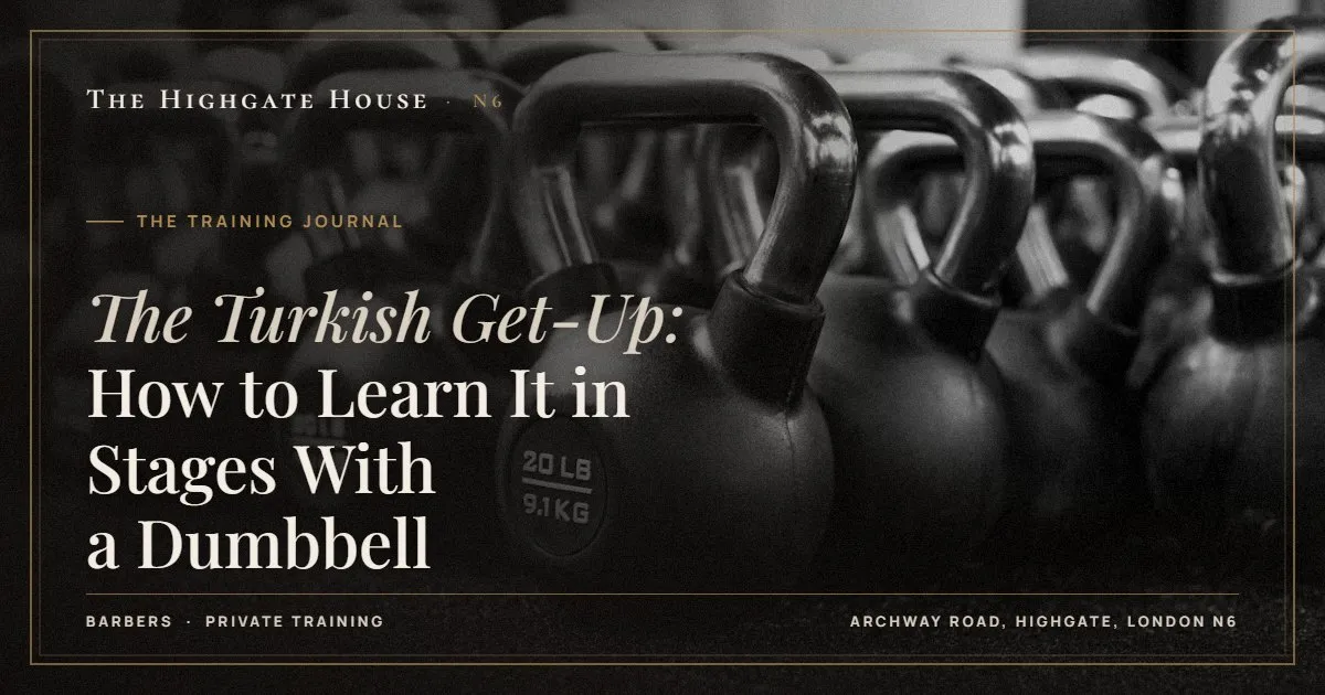 The Turkish Get-Up: How to Learn It in Stages With a Dumbbell - The Training Journal, The Highgate House, Highgate N6