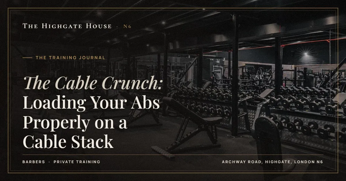 The Cable Crunch: Loading Your Abs Properly on a Cable Stack - The Training Journal, The Highgate House, Highgate N6