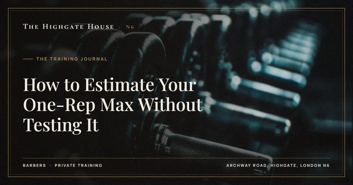 How to Estimate Your One-Rep Max Without Testing It - The Training Journal, The Highgate House, Highgate N6