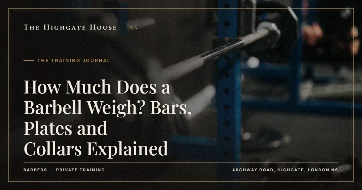How Much Does a Barbell Weigh? Bars, Plates and Collars Explained - The Training Journal, The Highgate House, Highgate N6