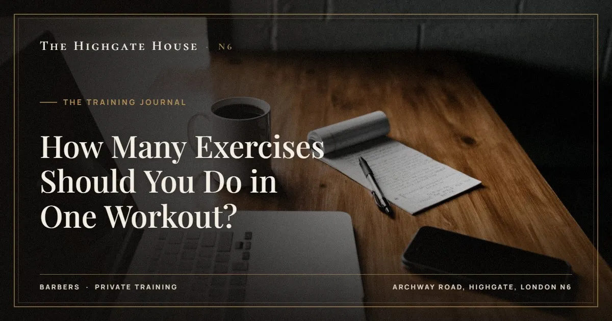 How Many Exercises Should You Do in One Workout? - The Training Journal, The Highgate House, Highgate N6