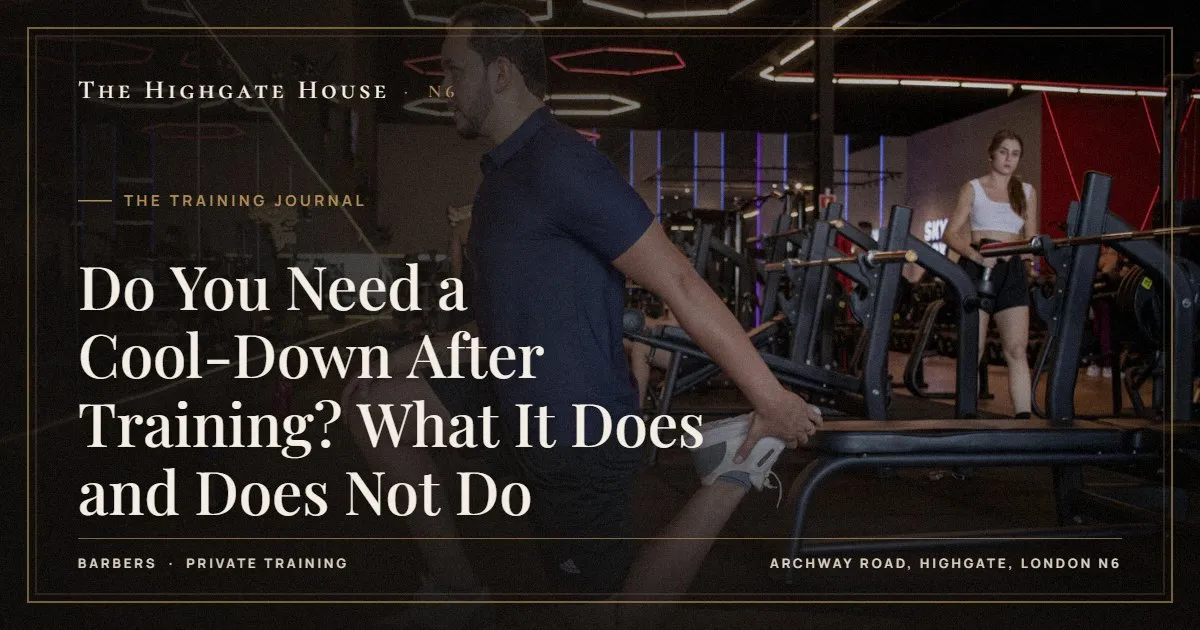 Do You Need a Cool-Down After Training? What It Does and Does Not Do - The Training Journal, The Highgate House, Highgate N6