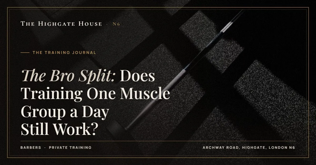The Bro Split: Does Training One Muscle Group a Day Still Work? - The Training Journal, The Highgate House, Highgate N6