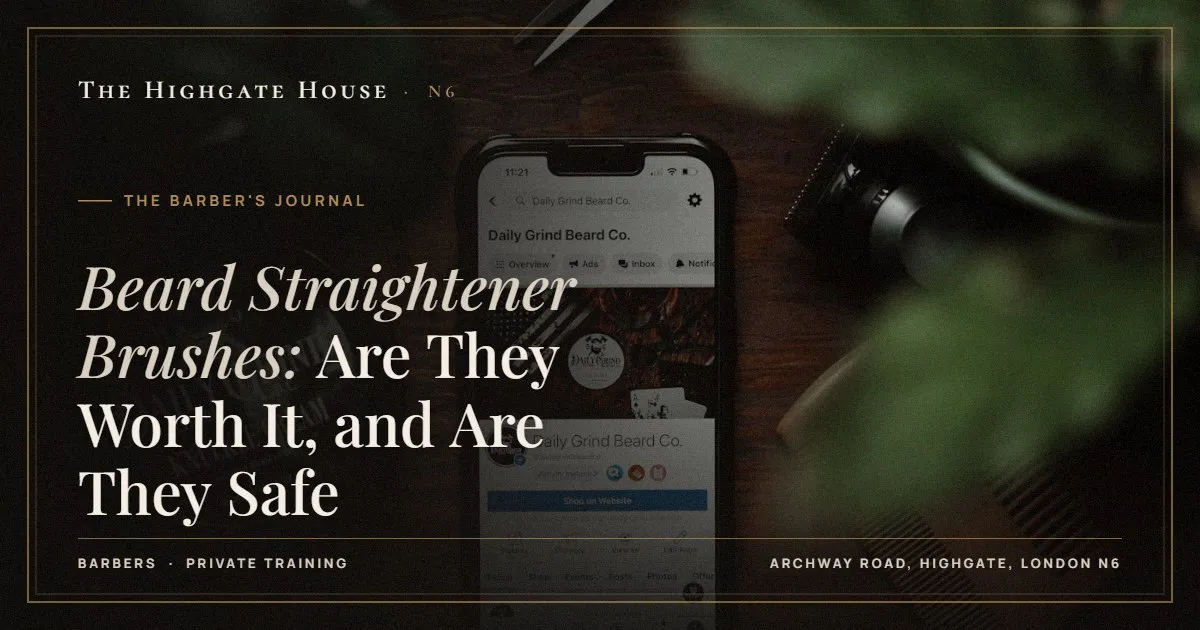 Beard Straightener Brushes: Are They Worth It, and Are They Safe - The Barber's Journal, The Highgate House, Highgate N6