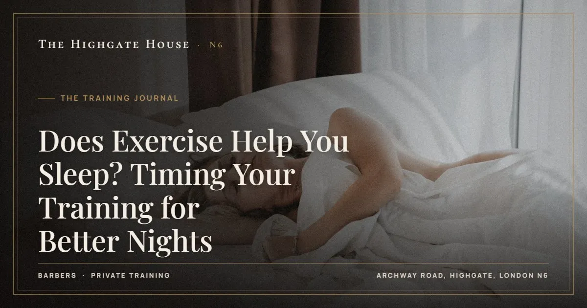 Does Exercise Help You Sleep? Timing Your Training for Better Nights - The Training Journal, The Highgate House, Highgate N6