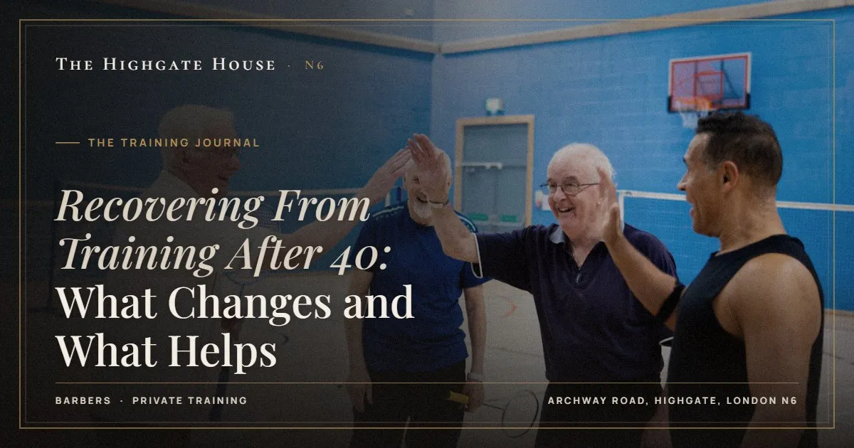 Recovering From Training After 40: What Changes and What Helps - The Training Journal, The Highgate House, Highgate N6