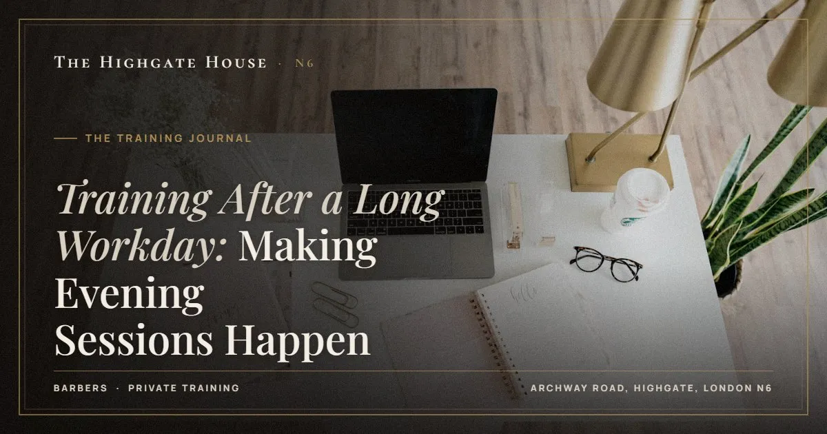 Training After a Long Workday: Making Evening Sessions Happen - The Training Journal, The Highgate House, Highgate N6