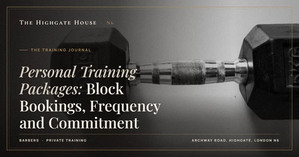 Personal Training Packages: Block Bookings, Frequency and Commitment - The Training Journal, The Highgate House, Highgate N6