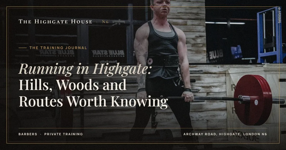Running in Highgate: Hills, Woods and Routes Worth Knowing - The Training Journal, The Highgate House, Highgate N6