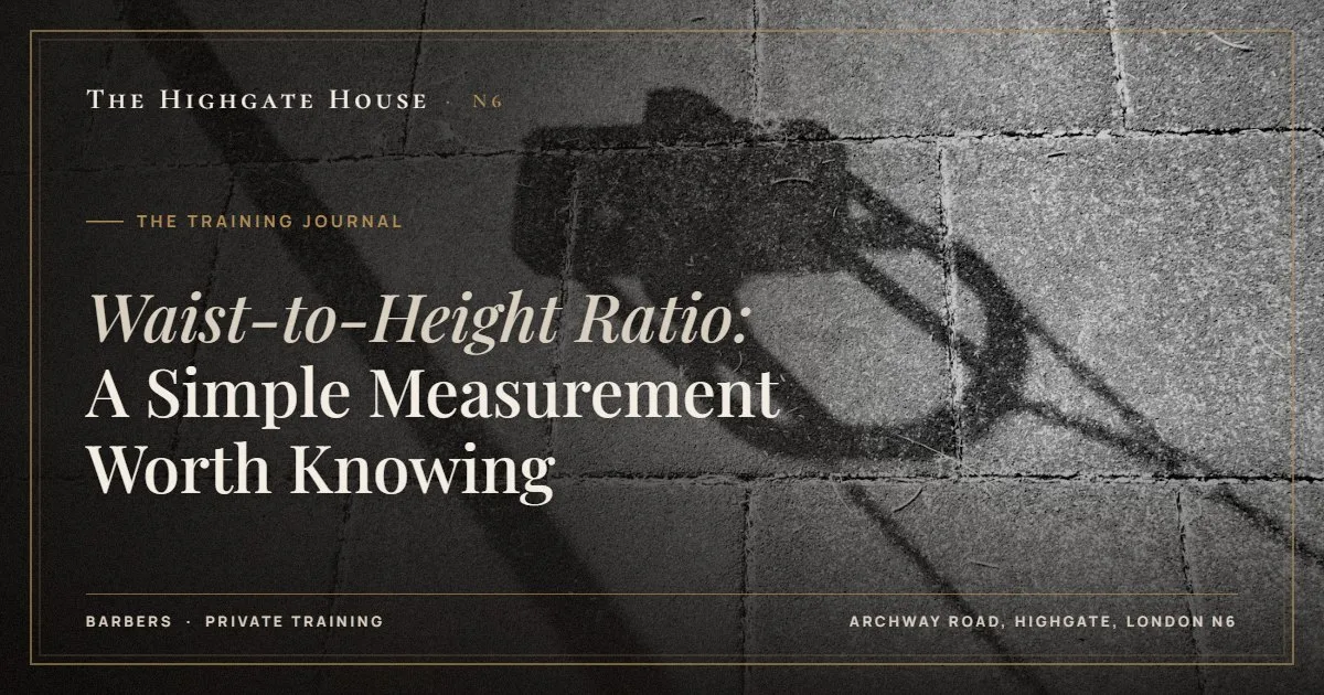 Waist-to-Height Ratio: A Simple Measurement Worth Knowing - The Training Journal, The Highgate House, Highgate N6