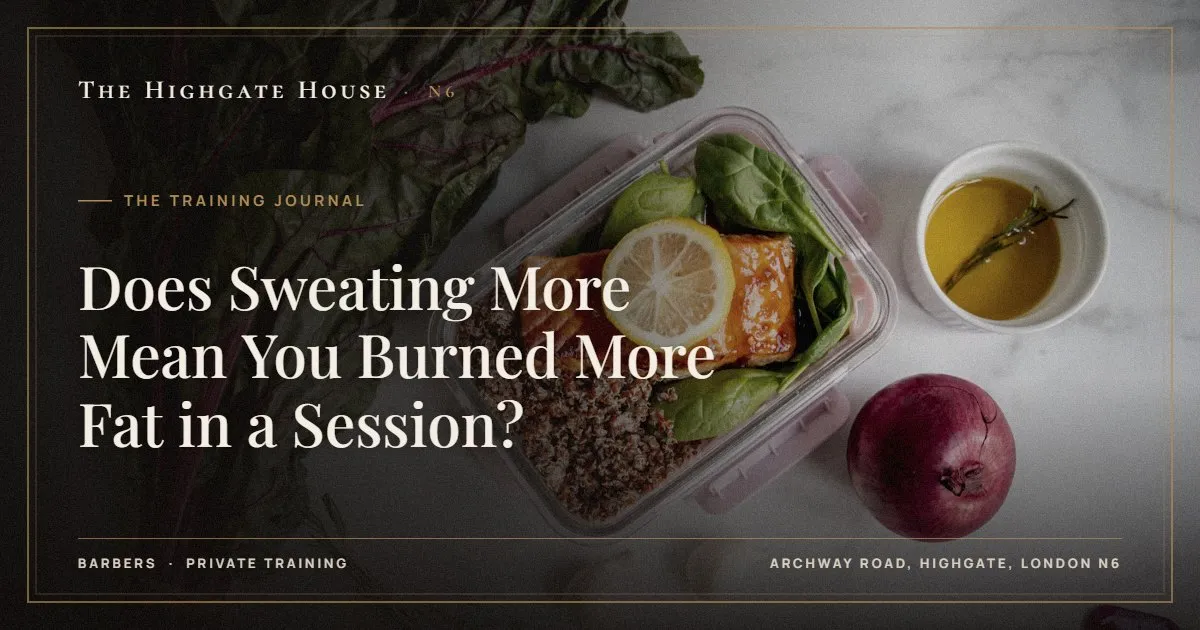 Does Sweating More Mean You Burned More Fat in a Session? - The Training Journal, The Highgate House, Highgate N6